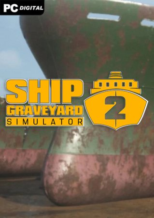 Ship Graveyard Simulator 2 [v 1.2.2 + DLCs] (2023) PC | 